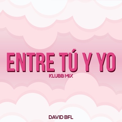 Entre Tú Y Yo (Klubb Mix) - Single