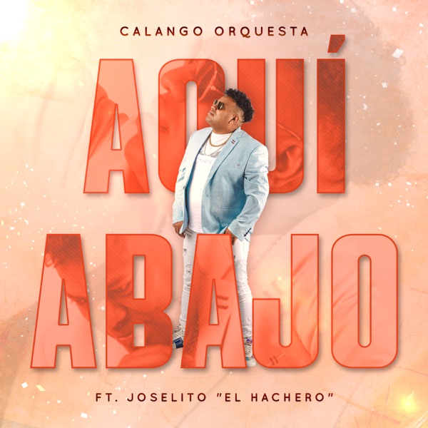 Aquí Abajo (feat. Joselito El Hachero)