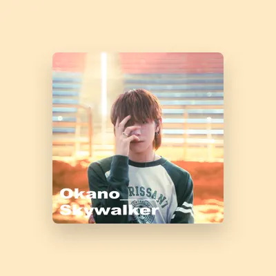 Listen to okano_skywalker, watch music videos, read bio, see tour dates & more!