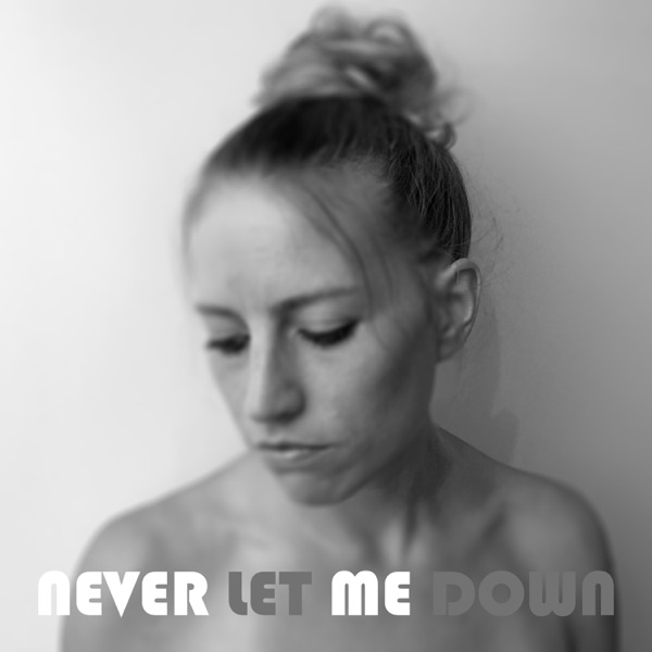 Never Let Me Down - EP