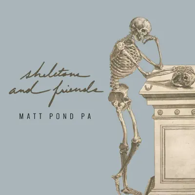 Skeletons and Friends - Matt Pond PA Skeletons and Friends - Matt Pond PA