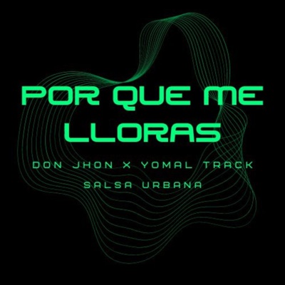 Por Que Me Lloras (feat. Yomal Track) - Single