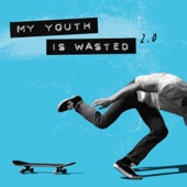 My Youth Is Wasted 2.0 artwork