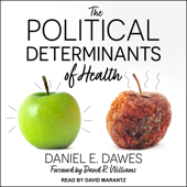 The Political Determinants of Health - Daniel E. Dawes Cover Art