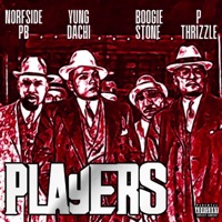 Players (feat. Boogie stone, Yung dachi & NORFSIDE Pb) - Single - P THRIZZLE