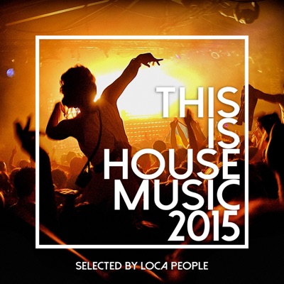 This Is House Music 2015 - Best of Deep, EDM and Electro