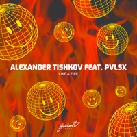 Like a Fire (feat. PVLSX) - Single - Alexander Tishkov