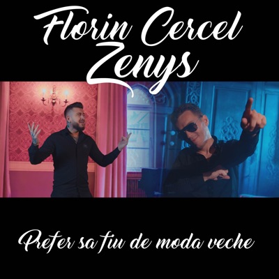 Song - Prefer Sa Fiu De Moda Veche - Florin Cercel & Zenys