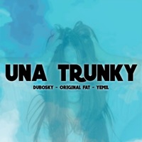 Una Trunky - Single - Dubosky, Yemil & Original Fat