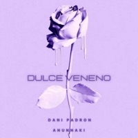 Dulce Veneno - Single - Anunnaki & Dani Padrón