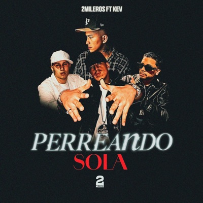 Perreando Sola (feat. 2mileros, Nuno.w, Chris LA & Ezelinn) - Single