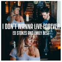 I Don't Wanna Live Forever (Remix) [feat. Emily Best] - Single - Ed Stokes