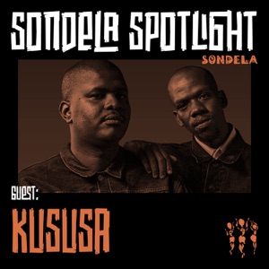Sondela Spotlight: Kususa (DJ Mix)