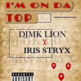 I’m on da top (feat. Iris Stryx) Mk Lion