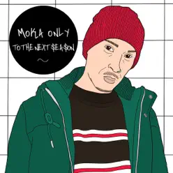 To the Next Season - Moka Only To the Next Season - Moka Only