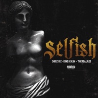 Selfish (feat. King Kash & TheRealAge) - Single - Chriz Biz