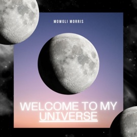 Welcome To My Universe Mowgli Morris