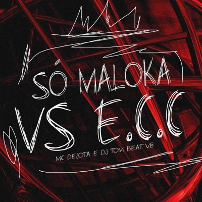 Só Maloka Vs E.C.C - Single