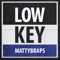 Low Key - MattyBRaps lyrics