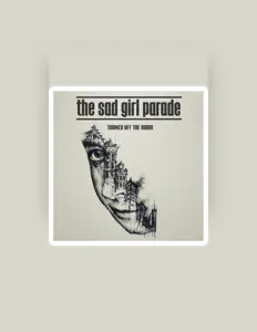 Dengarkan The Sad Girl Parade, tonton video musik, baca bio, lihat tanggal tur & lainnya!