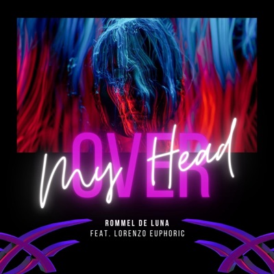 Over My Head (feat. Lorenzo Euphoric) - Single