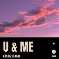 U & Me - Single - AYAREZ & ACAY