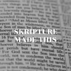 Skripture Made This, Vol. 1 - EP