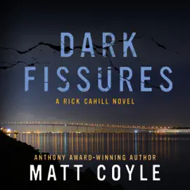 Dark Fissures: A Rick Cahill Novel (Unabridged)