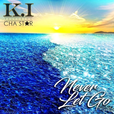 Never let go (feat. Cha Star) - Single
