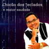 A Maior Saudade - Chicão dos Teclados