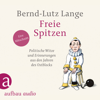 Freie Spitzen - Politische Witze und Erinnerungen aus den Jahren des Ostblocks (Gekürzt) - Bernd-Lutz Lange