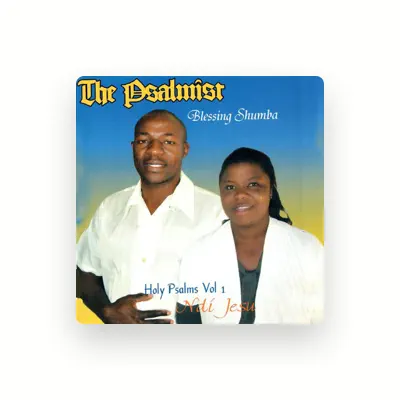 Listen to The Psalmist Blessing Shumba, watch music videos, read bio, see tour dates & more!