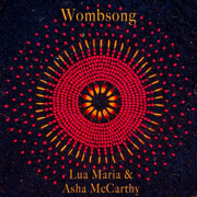 Wombsong (feat. Asha McCarthy) - Lua Maria