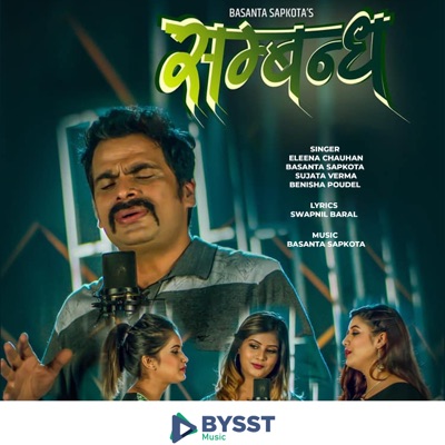 Song - Sambhandha - Basanta Sapkota, Eleena Chauhan, Benisha Paudel & Sujata Verma