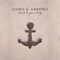 Back To Your Body - Single - Ashes & Arrows