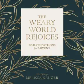 The Weary World Rejoices: Daily Devotions for Advent (Unabridged)