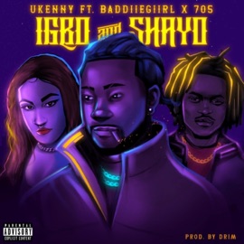 Igbo & Shayo (feat. Baddiiegiirl & 705) Ukenny