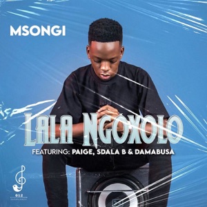 Lala Ngoxolo (feat. Paige, Sdala B & Da Mabusa)