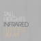 Infrared - Tall Heights lyrics