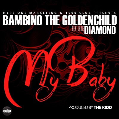 My Baby (feat. Diamönd & Bambino The Goldenchild) - Single