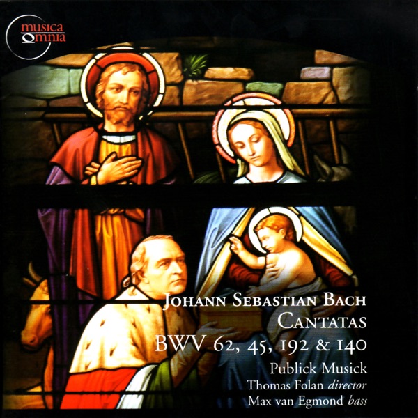 Johann Sebastian Bach: Cantatas, BWV 62, 45, 192 & 140