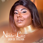 Vida de Miséria - Neide da Luz