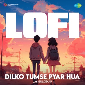 Dilko Tumse Pyar Hua (LoFi)