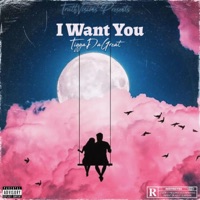 I Want You - Single - TiggaDaGreat