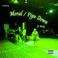 Moral / Pipe Down (feat. DXVY) - Single - TYRON