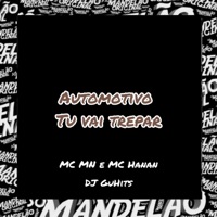 Automotivo Tu Vai Trepar - Single - Dj GuHits, MC HANAN & MC MN