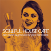 Soulful House Cafè (Bar Tracks & Grooves for Your Drink Time) - Various Artists