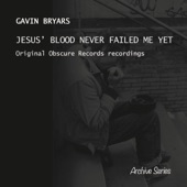Bryars: Jesus' Blood Never Failed Me Yet artwork