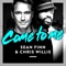 Come to Me (Bodybangers Remix) - Sean Finn & Chris Willis lyrics