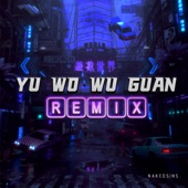 Yu Wo Wu Guan (Remix) artwork